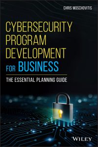 Cybersecurity Program Development for Business: The Essential Planning Guide